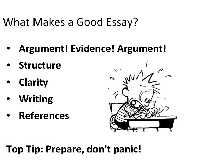 What Makes a Good Essay? • Argument! Evidence! Argument! • Structure • Clarity •