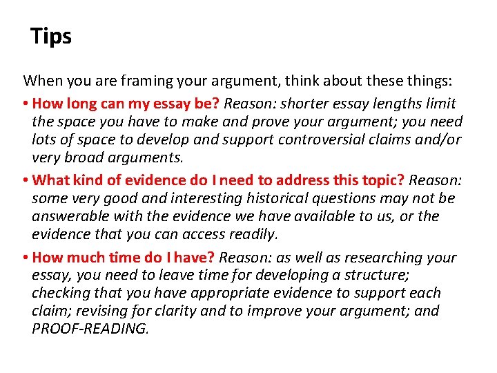 Tips When you are framing your argument, think about these things: • How long