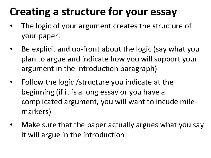 Creating a structure for your essay • The logic of your argument creates the