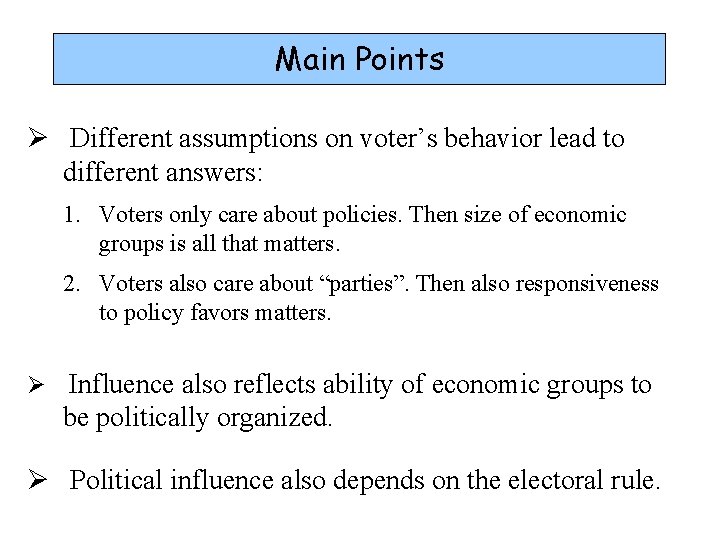 Main Points Ø Different assumptions on voter’s behavior lead to different answers: 1. Voters