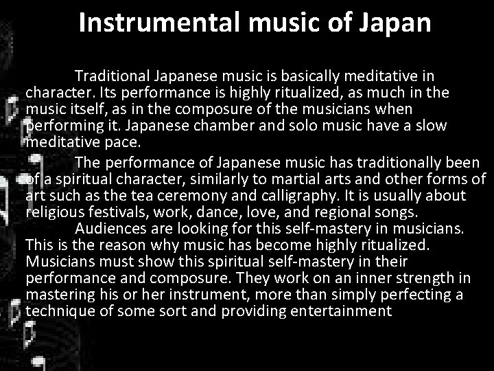 Instrumental music of Japan Traditional Japanese music is basically meditative in character. Its performance
