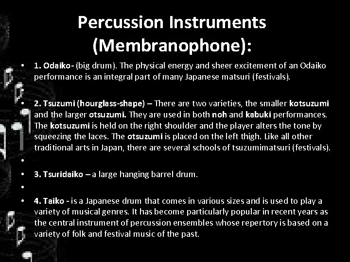 Percussion Instruments (Membranophone): • • 1. Odaiko- (big drum). The physical energy and sheer