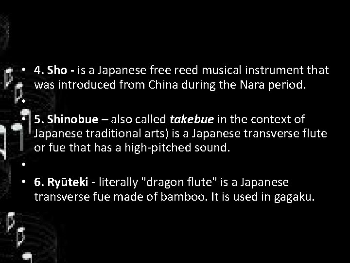  • 4. Sho - is a Japanese free reed musical instrument that was