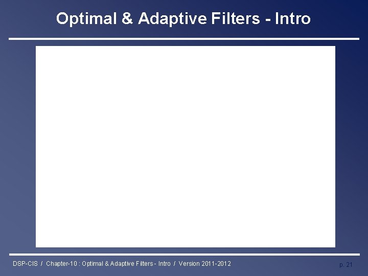 Optimal & Adaptive Filters - Intro DSP-CIS / Chapter-10 : Optimal & Adaptive Filters