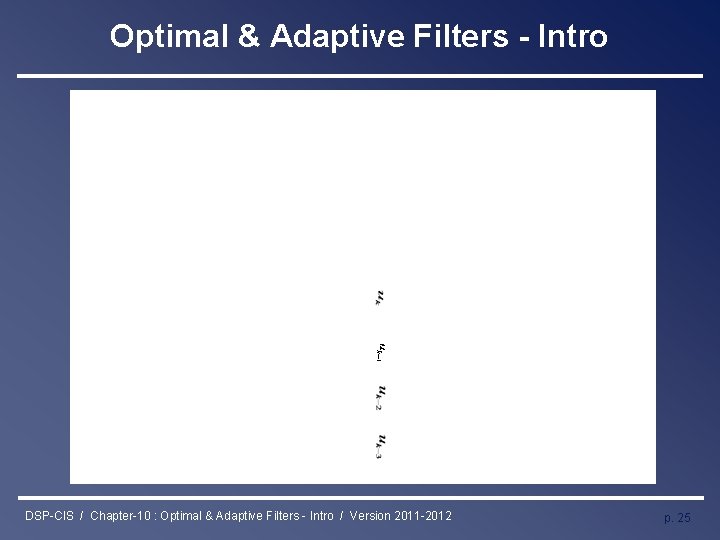 Optimal & Adaptive Filters - Intro DSP-CIS / Chapter-10 : Optimal & Adaptive Filters