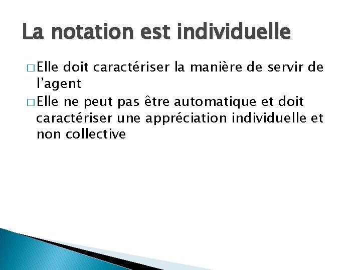 La notation est individuelle � Elle doit caractériser la manière de servir de l’agent