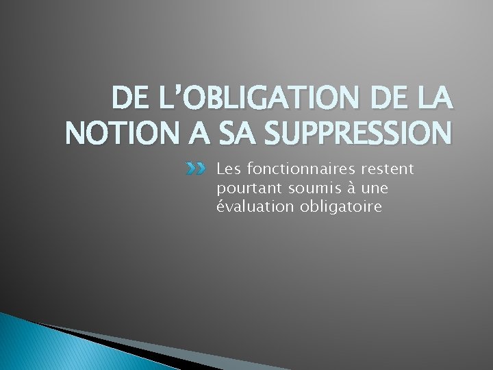DE L’OBLIGATION DE LA NOTION A SA SUPPRESSION Les fonctionnaires restent pourtant soumis à