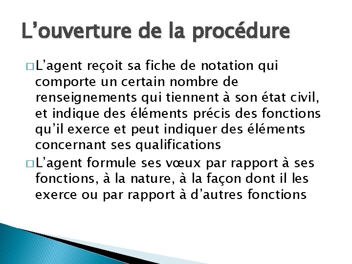 L’ouverture de la procédure � L’agent reçoit sa fiche de notation qui comporte un