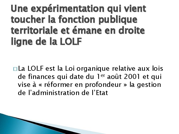 Une expérimentation qui vient toucher la fonction publique territoriale et émane en droite ligne