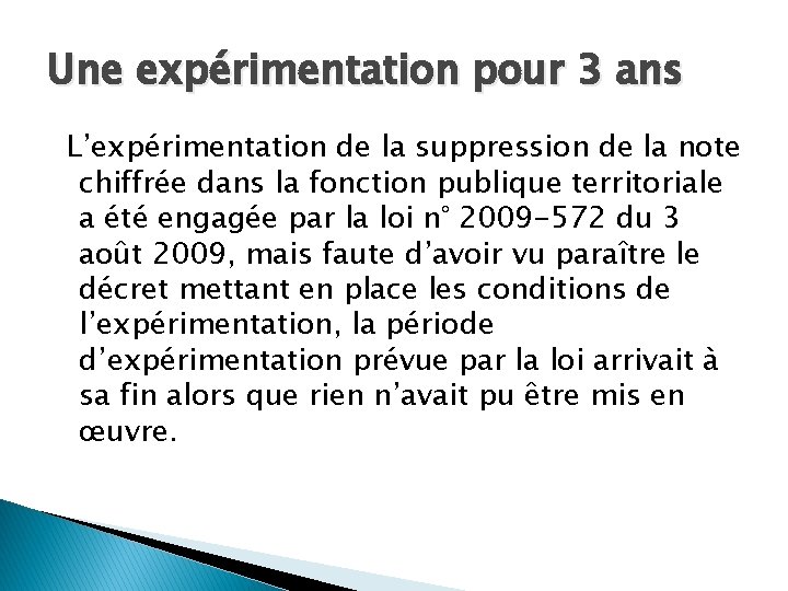 Une expérimentation pour 3 ans L’expérimentation de la suppression de la note chiffrée dans