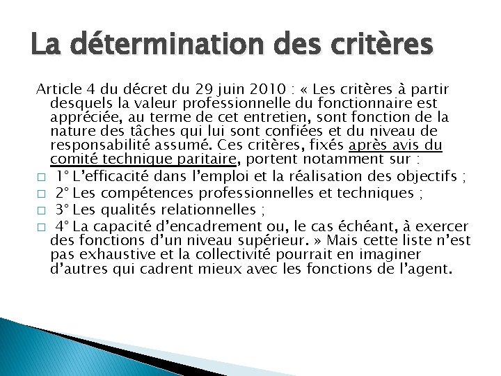 La détermination des critères Article 4 du décret du 29 juin 2010 : «