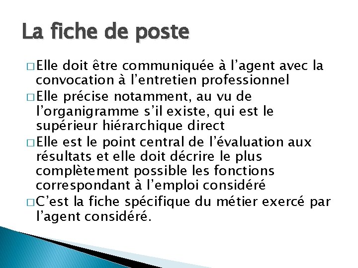 La fiche de poste � Elle doit être communiquée à l’agent avec la convocation