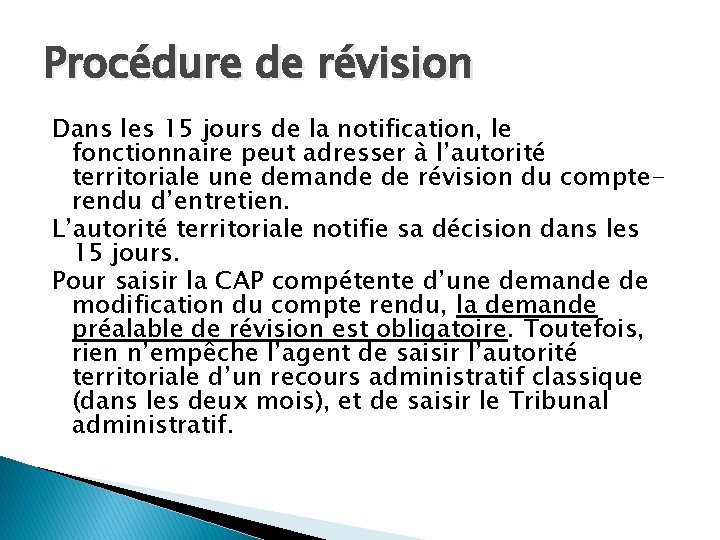 Procédure de révision Dans les 15 jours de la notification, le fonctionnaire peut adresser