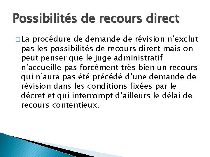 Possibilités de recours direct � La procédure de demande de révision n’exclut pas les