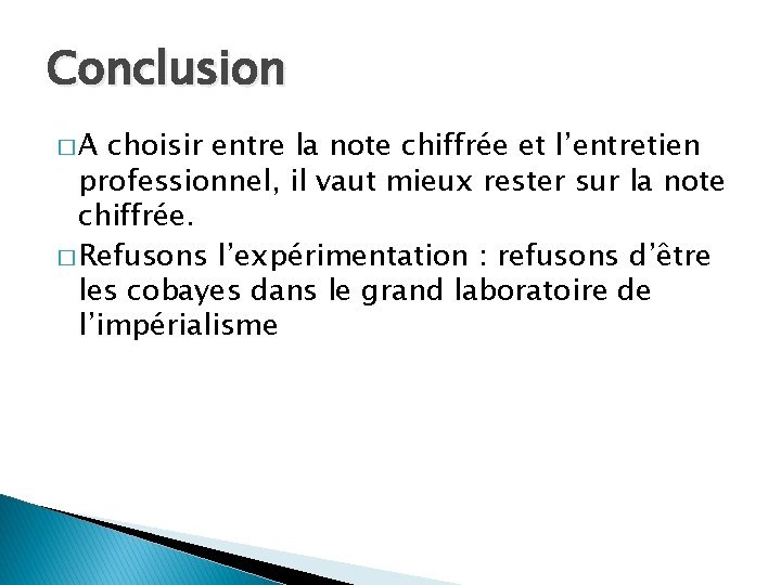 Conclusion �A choisir entre la note chiffrée et l’entretien professionnel, il vaut mieux rester