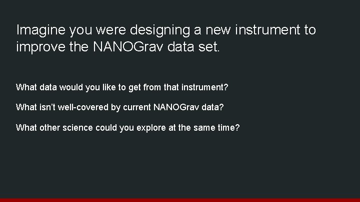 Imagine you were designing a new instrument to improve the NANOGrav data set. What