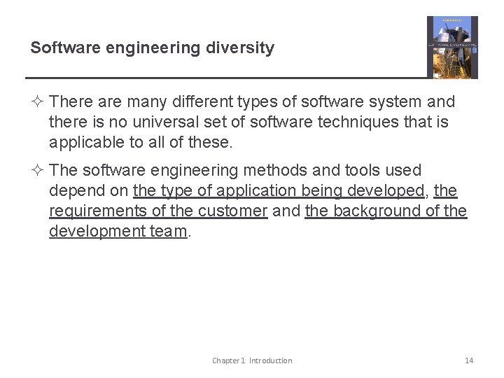 Software engineering diversity ² There are many different types of software system and there