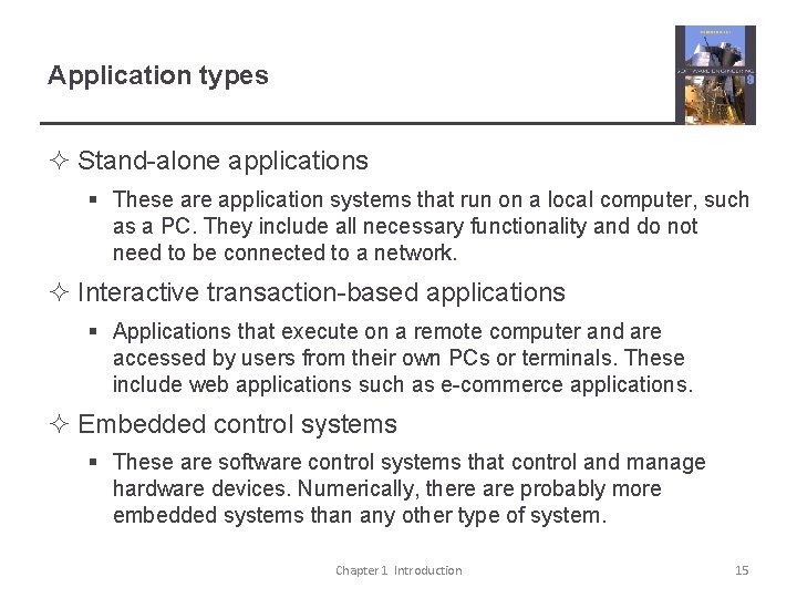 Application types ² Stand-alone applications § These are application systems that run on a
