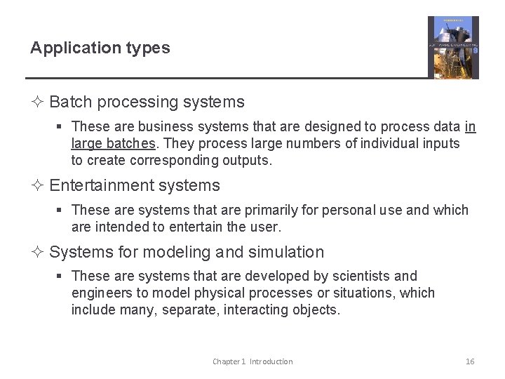 Application types ² Batch processing systems § These are business systems that are designed