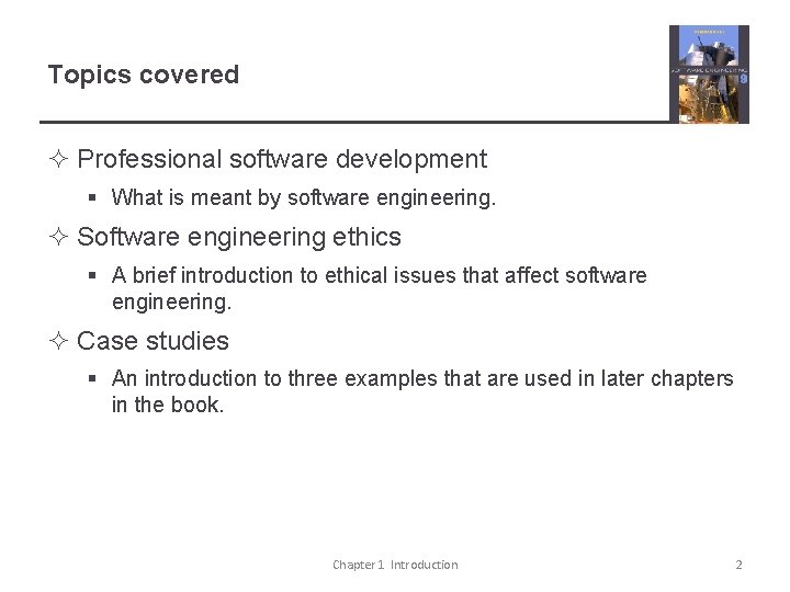 Topics covered ² Professional software development § What is meant by software engineering. ²