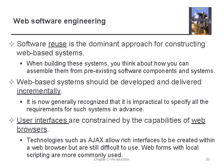 Web software engineering ² Software reuse is the dominant approach for constructing web-based systems.