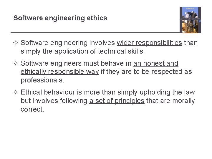 Software engineering ethics ² Software engineering involves wider responsibilities than simply the application of