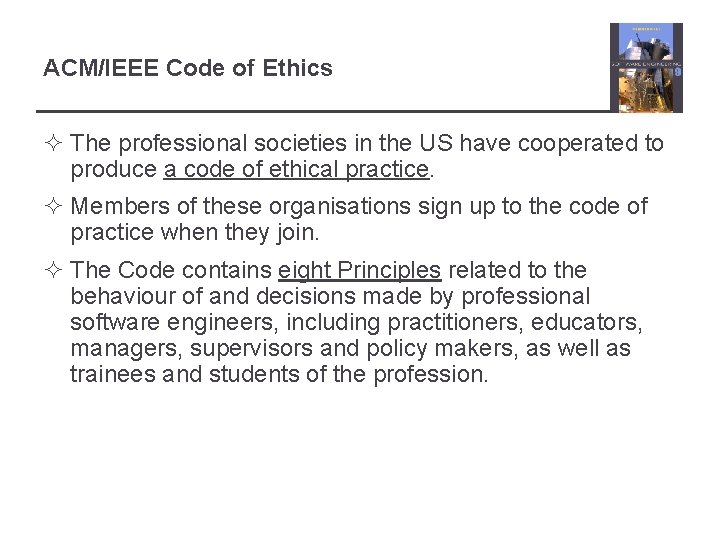 ACM/IEEE Code of Ethics ² The professional societies in the US have cooperated to