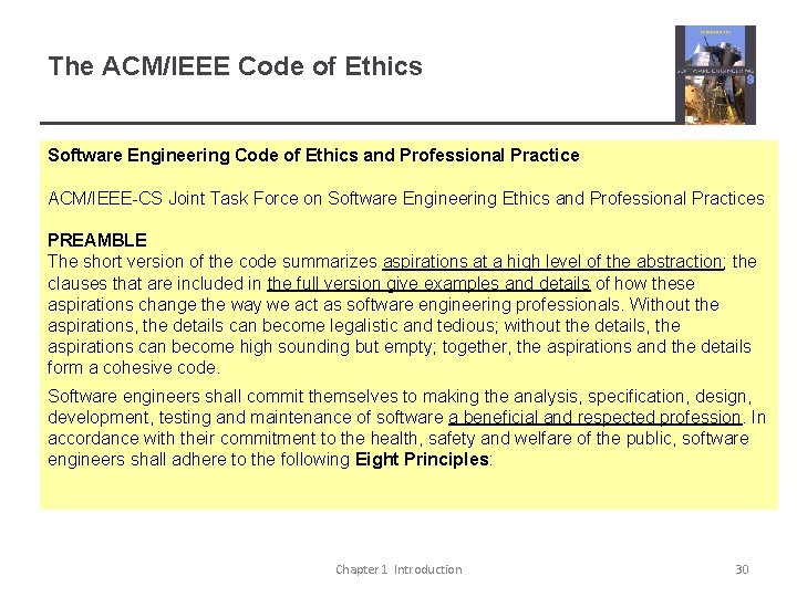 The ACM/IEEE Code of Ethics Software Engineering Code of Ethics and Professional Practice ACM/IEEE-CS