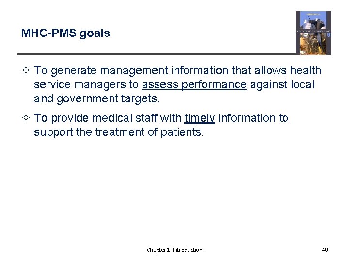 MHC-PMS goals ² To generate management information that allows health service managers to assess