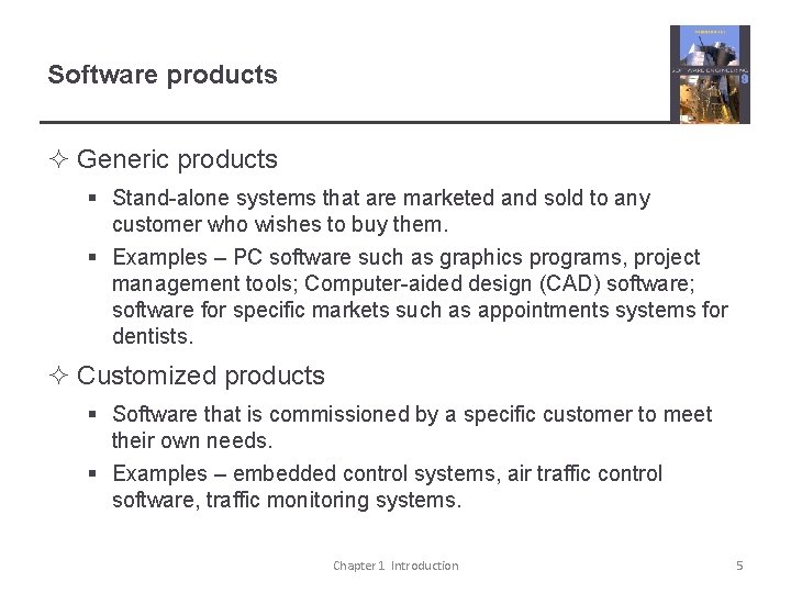 Software products ² Generic products § Stand-alone systems that are marketed and sold to