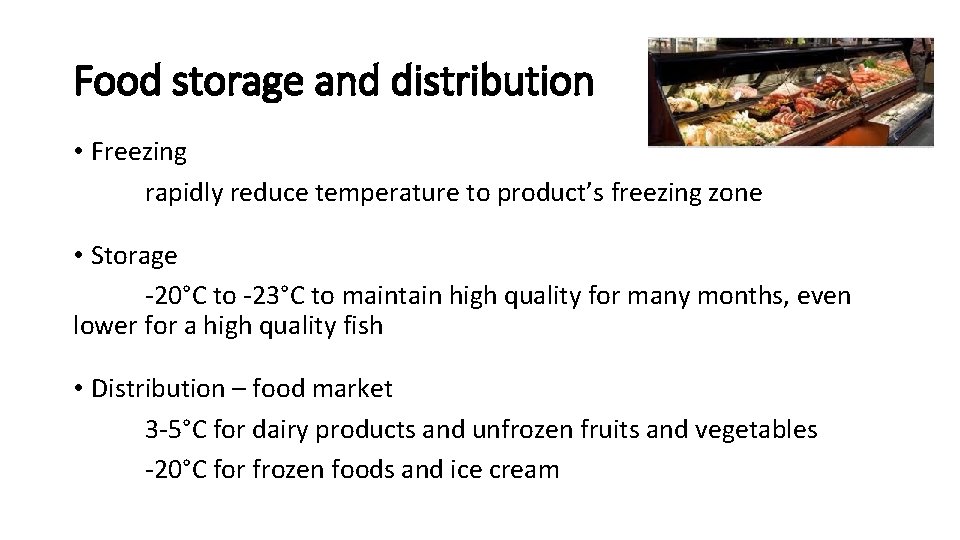 Food storage and distribution • Freezing rapidly reduce temperature to product’s freezing zone •