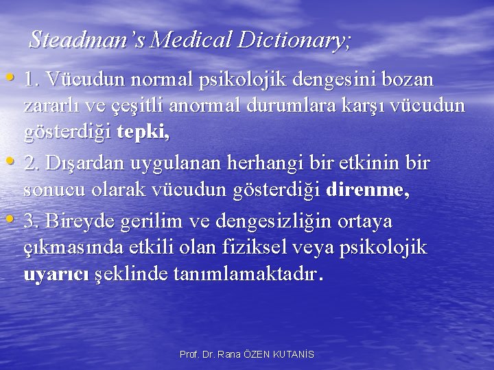 Steadman’s Medical Dictionary; • 1. Vücudun normal psikolojik dengesini bozan • • zararlı ve