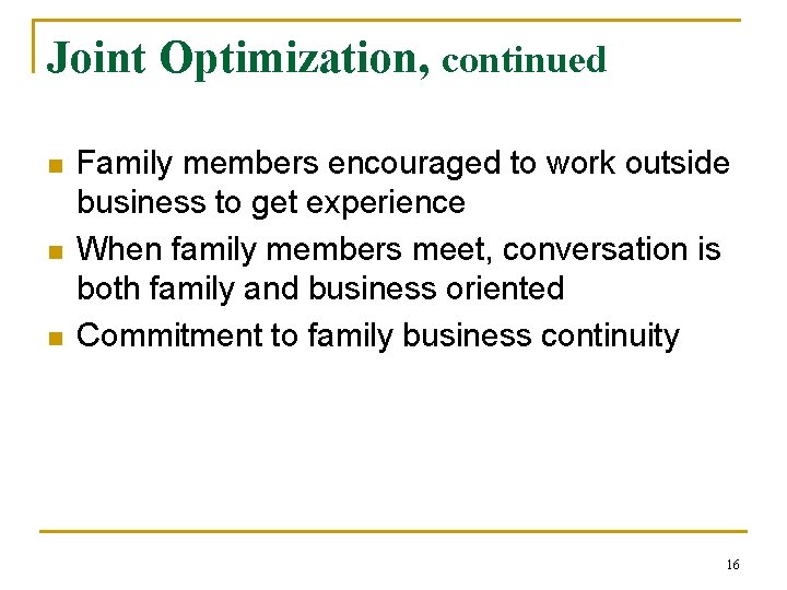 Joint Optimization, continued n n n Family members encouraged to work outside business to