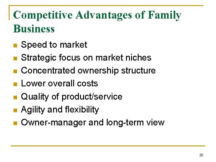Competitive Advantages of Family Business n n n n Speed to market Strategic focus