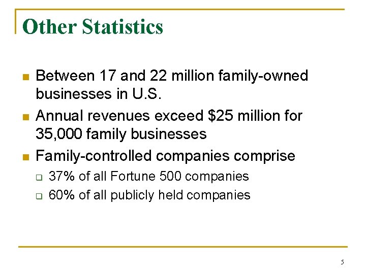 Other Statistics n n n Between 17 and 22 million family-owned businesses in U.