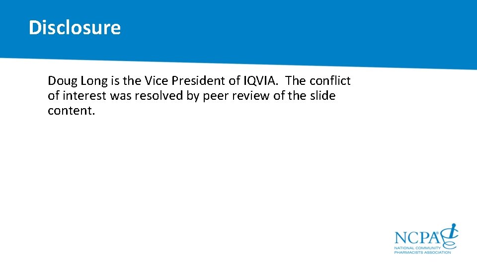 Disclosure Doug Long is the Vice President of IQVIA. The conflict of interest was