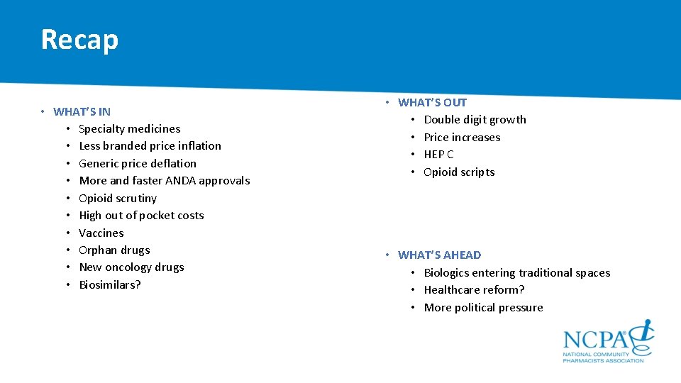 Recap • WHAT’S IN • Specialty medicines • Less branded price inflation • Generic