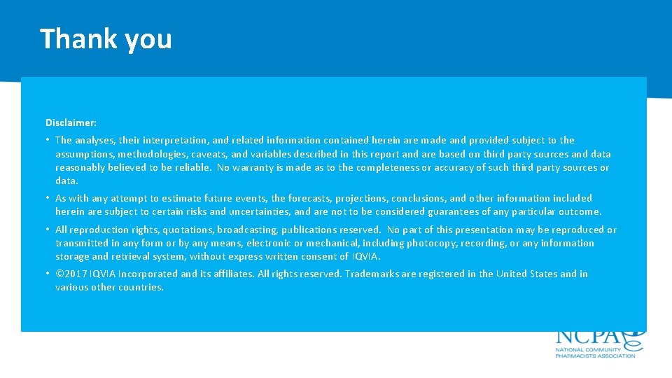 Thank you Disclaimer: • The analyses, their interpretation, and related information contained herein are