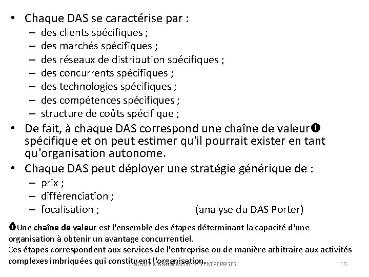  • Chaque DAS se caractérise par : – – – – des clients