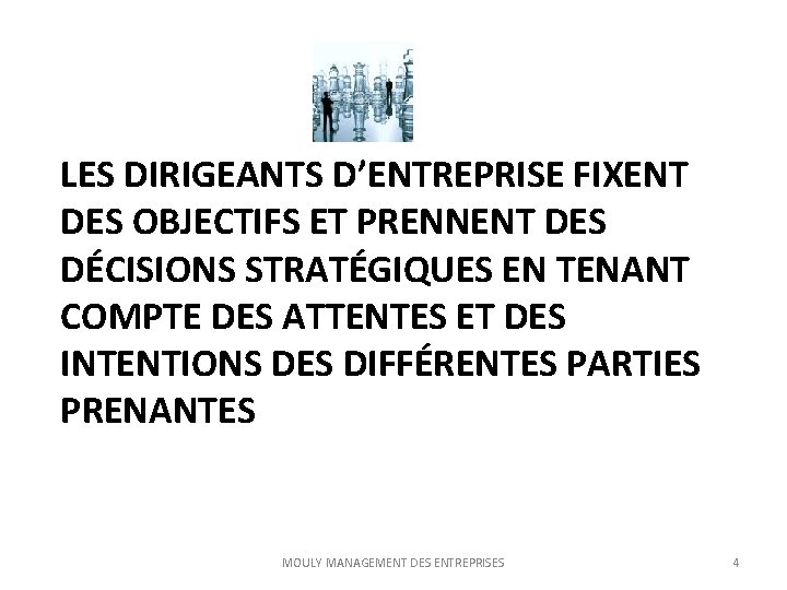 LES DIRIGEANTS D’ENTREPRISE FIXENT DES OBJECTIFS ET PRENNENT DES DÉCISIONS STRATÉGIQUES EN TENANT COMPTE