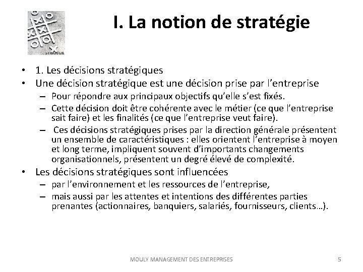 I. La notion de stratégie • 1. Les décisions stratégiques • Une décision stratégique