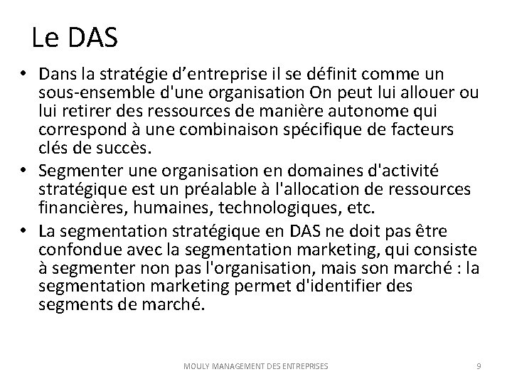 Le DAS • Dans la stratégie d’entreprise il se définit comme un sous-ensemble d'une
