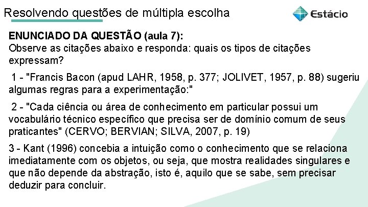 Resolvendo questões de múltipla escolha ENUNCIADO DA QUESTÃO (aula 7): Observe as citações abaixo