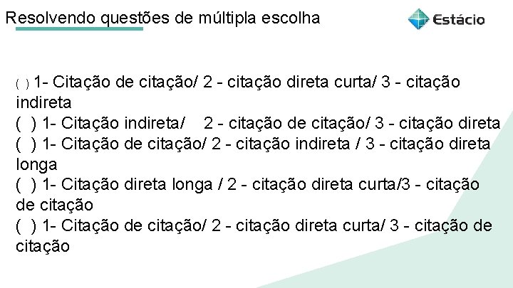 Resolvendo questões de múltipla escolha ( ) 1 - Citação de citação/ 2 -