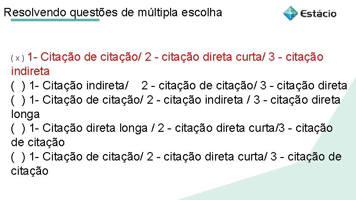 Resolvendo questões de múltipla escolha ( x ) 1 - Citação de citação/ 2