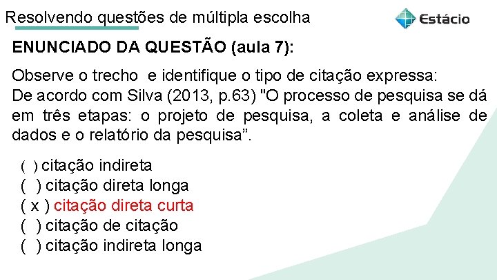 Resolvendo questões de múltipla escolha ENUNCIADO DA QUESTÃO (aula 7): Observe o trecho e