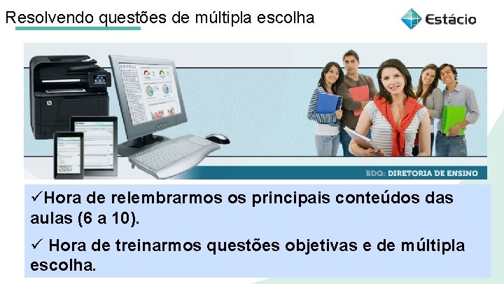 Resolvendo questões de múltipla escolha üHora de relembrarmos os principais conteúdos das aulas (6