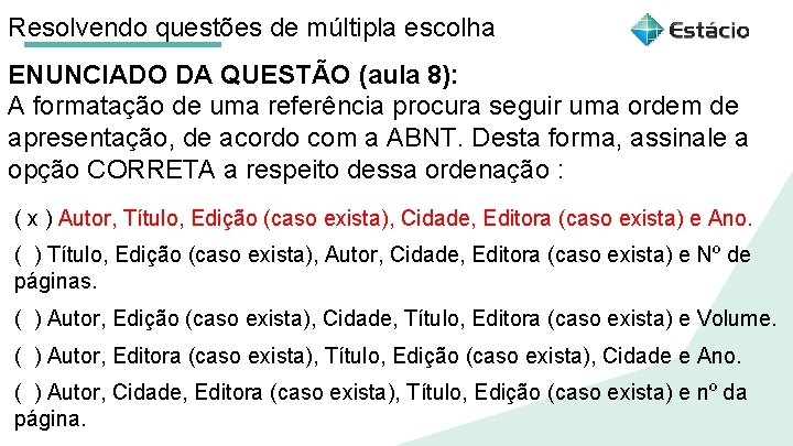 Resolvendo questões de múltipla escolha ENUNCIADO DA QUESTÃO (aula 8): A formatação de uma