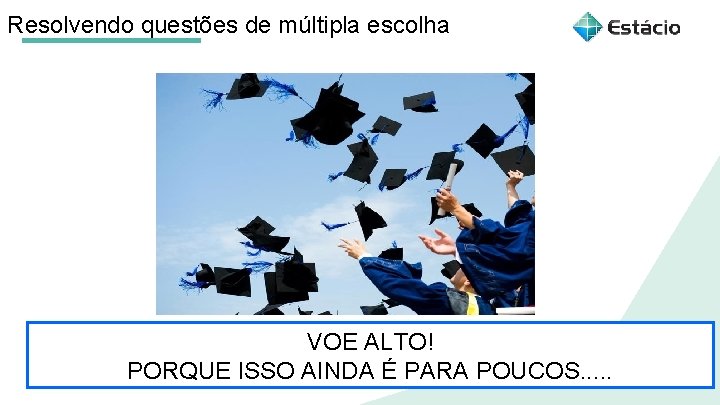 Resolvendo questões de múltipla escolha VOE ALTO! PORQUE ISSO AINDA É PARA POUCOS. .