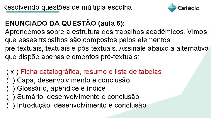 Resolvendo questões de múltipla escolha ENUNCIADO DA QUESTÃO (aula 6): Aprendemos sobre a estrutura